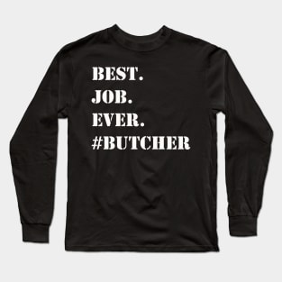 WHITE BEST JOB EVER #BUTCHER Long Sleeve T-Shirt